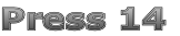 Press 14
